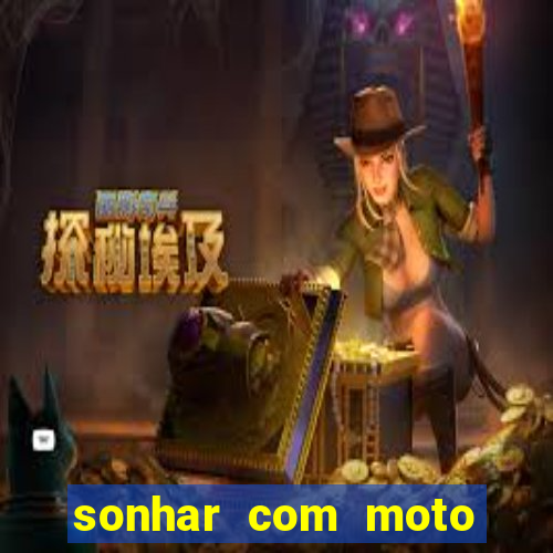 sonhar com moto roubada jogo do bicho